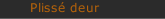 Pliss&eacute; deur