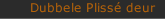 Dubbele Pliss&eacute; deur